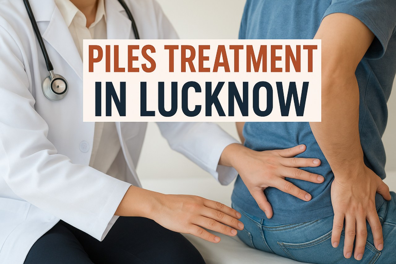 Piles Treatment in Lucknow